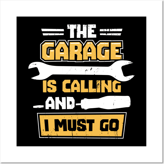 The Garage Is Calling And I Must Go Wall Art by Dolde08